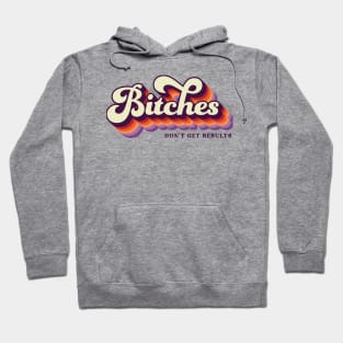 Bitches Get Results Hoodie